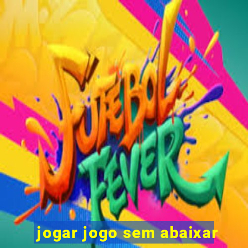 jogar jogo sem abaixar